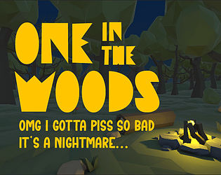 One In The Woods: OMG I Gotta Piss So Bad its a Nightmare
