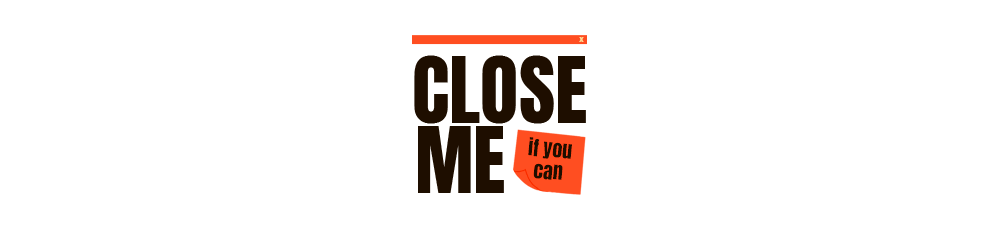 Close me if you can