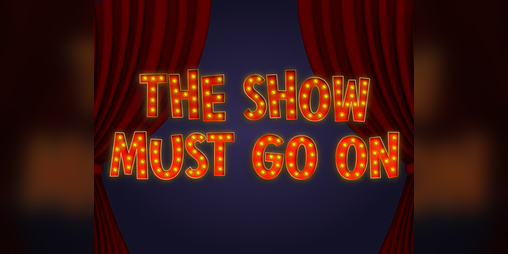 Cover image for The Show Must Go On! 🎭