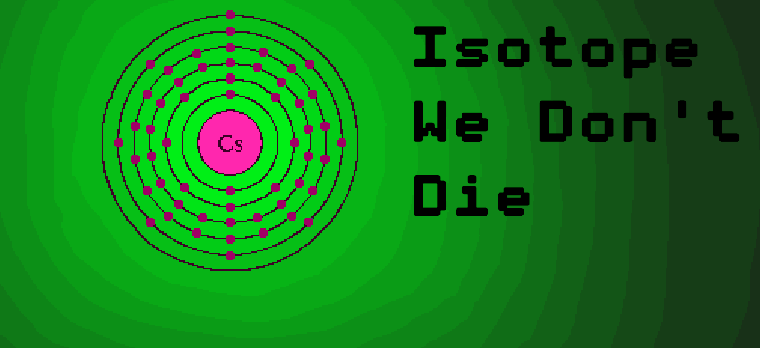 Isotope We Don't Die
