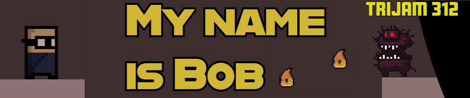 My name is Bob, just Bob [Trijam 312]