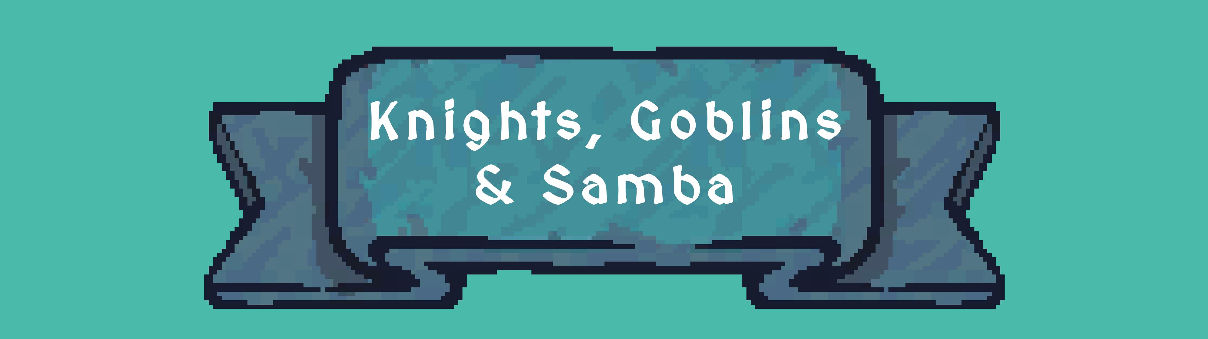 Knight, Goblins & Samba