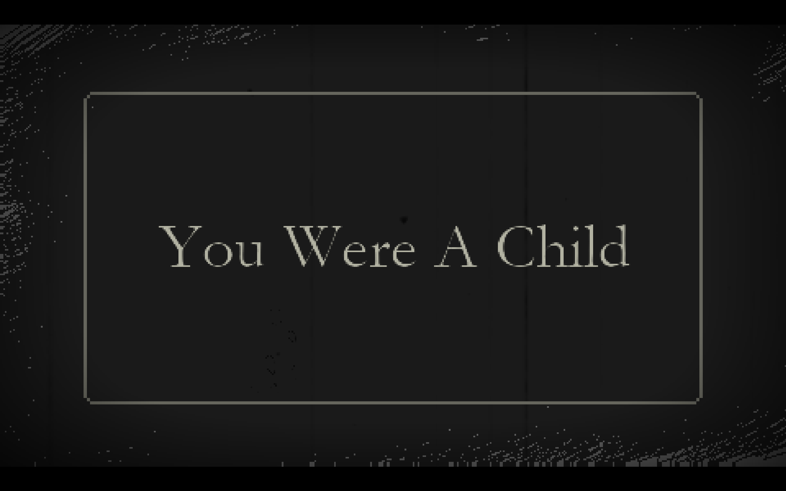 You Were a Child