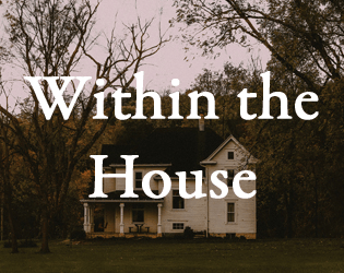 Within the House   - a solo game about a haunted house 