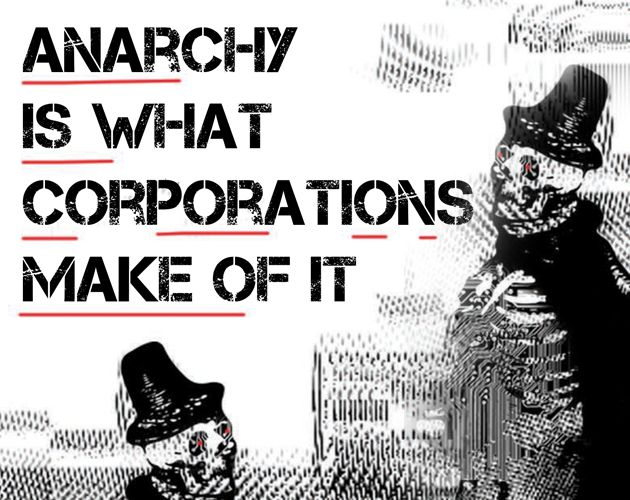 Cover image for ANARCHY IS WHAT CORPORATIONS MAKE OF IT - System-Agnostic TTRPG Zine