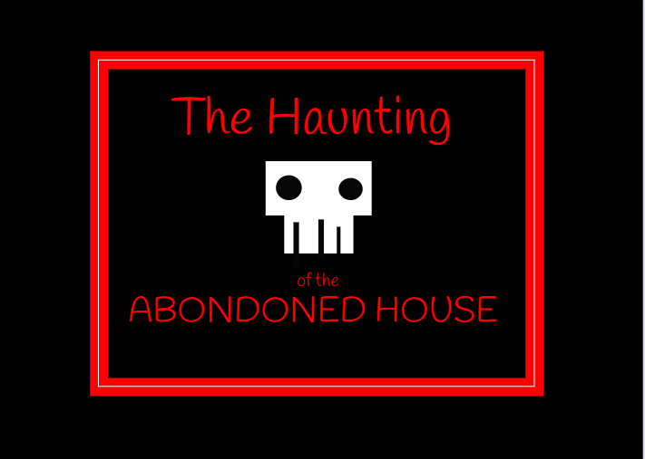 The Haunting of the Abandoned House