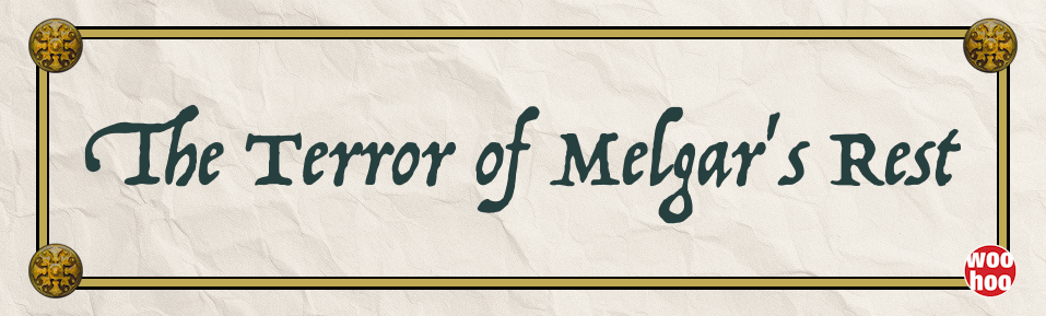 The Terror of Melgar's Rest