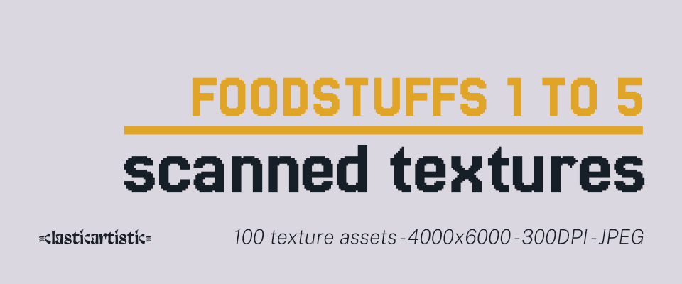 Scanned Textures – Foodstuffs 1 to 5