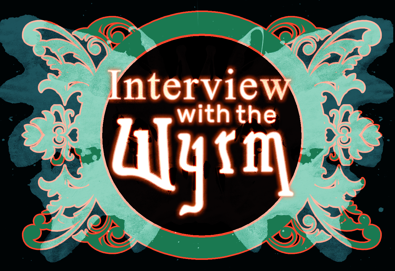 Interview with the Wyrm