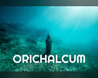 Orichalcum   - A tabletop roleplaying map game for 1-5 players about drowning empires and imagining utopias. 