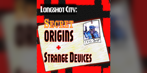 Cover image for Longshot City: Secret Origins & Strange Devices
