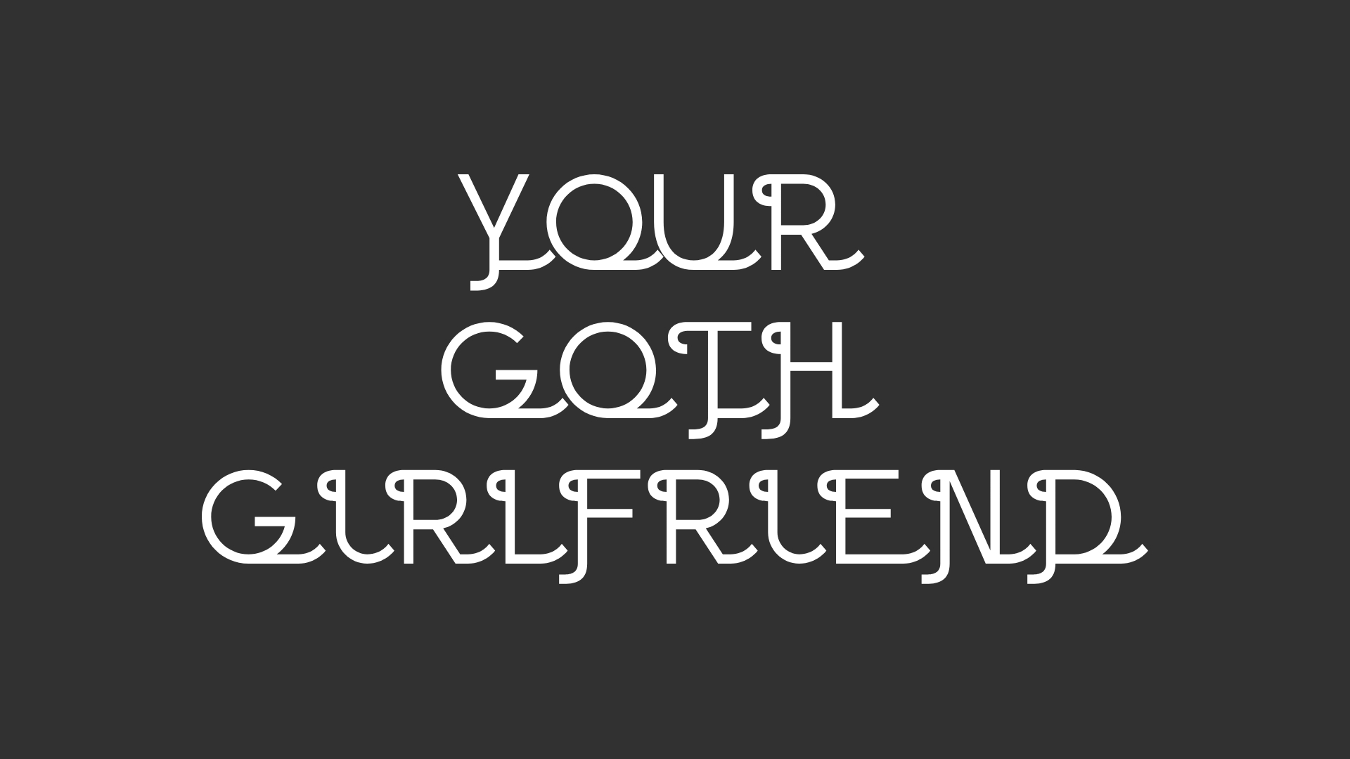 Your Goth Girlfriend