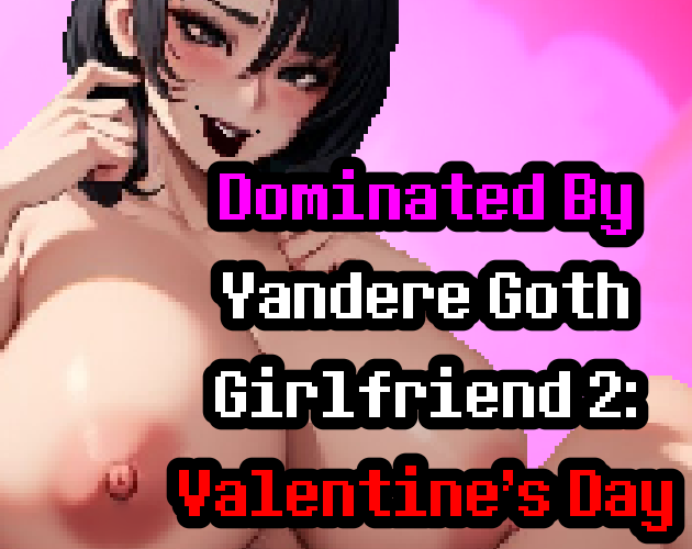 Cover image for Dominated By Yandere Goth Girlfriend 2: Valentine's Day