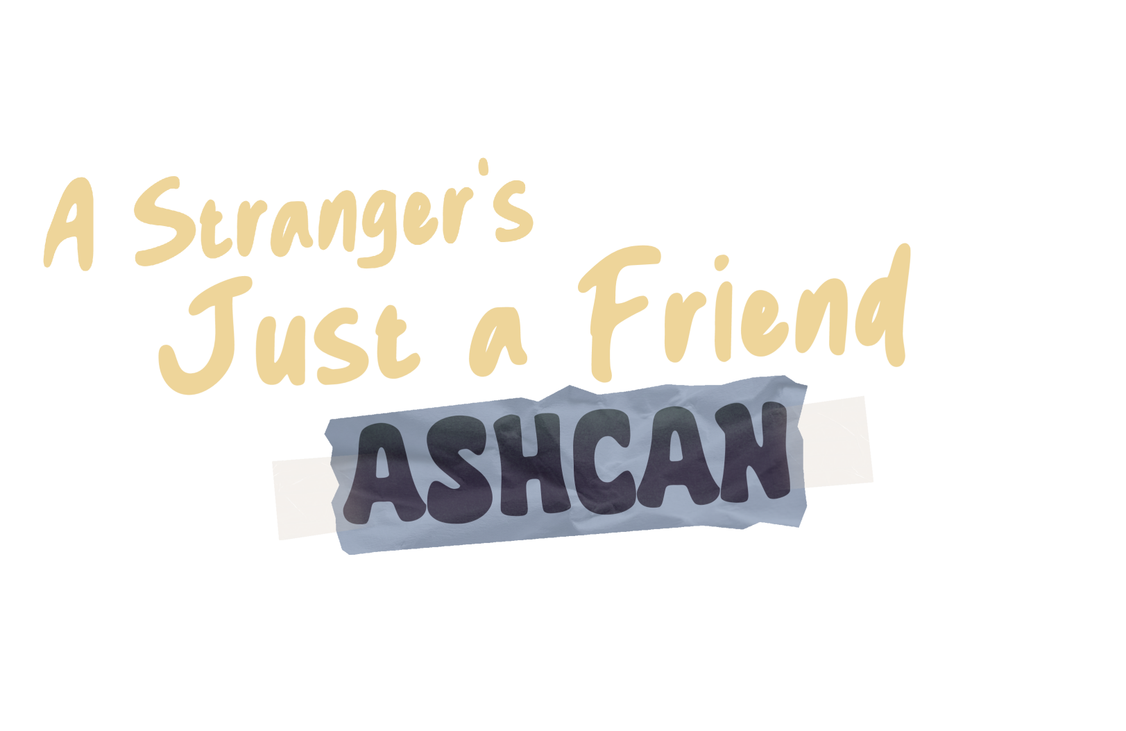 A Stranger's Just a Friend - Ashcan