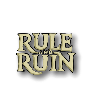 Rule and Ruin (Alpha)