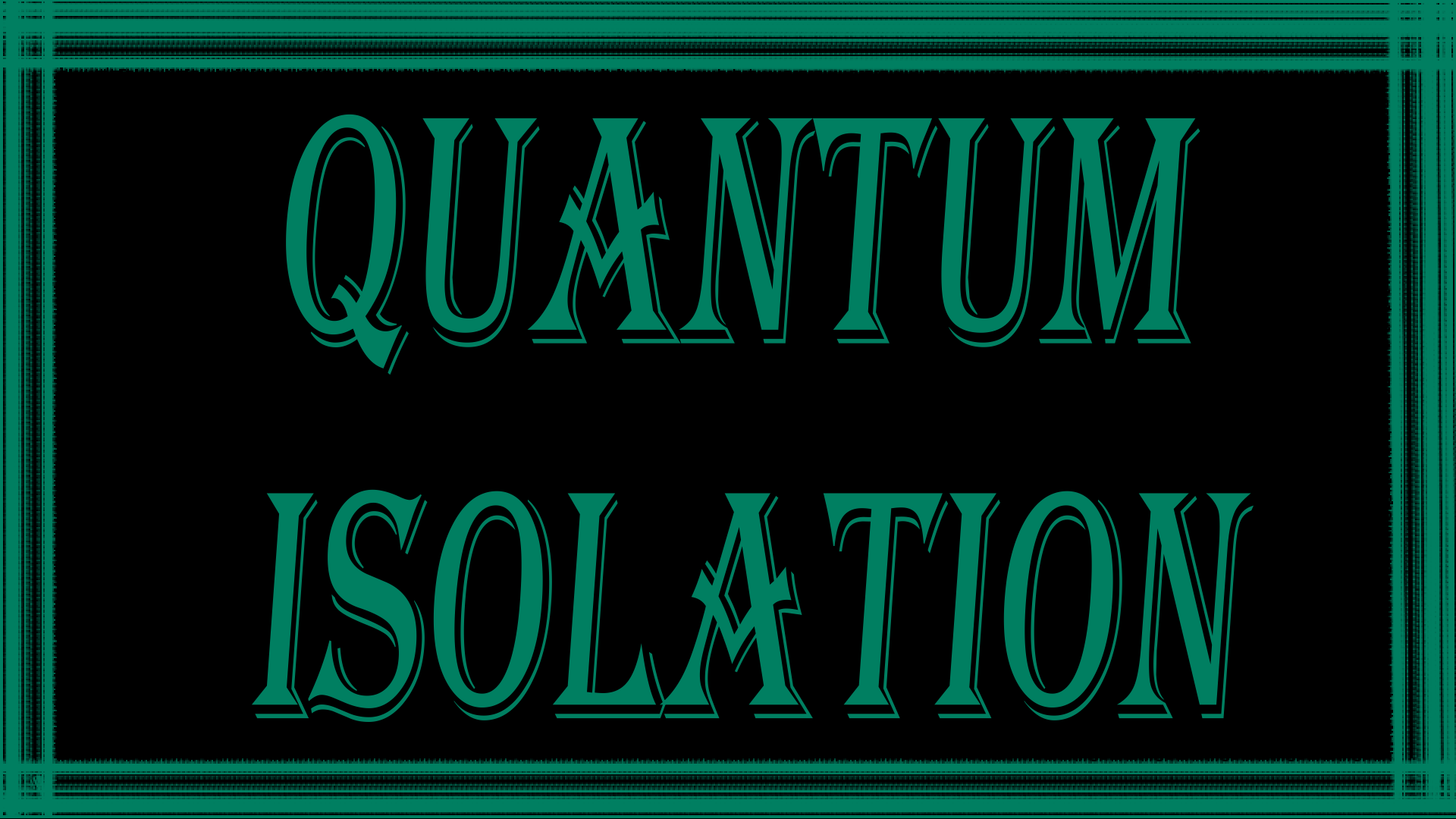 Quantum Isolation: Prototype