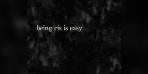 Cover image for being cis is easy