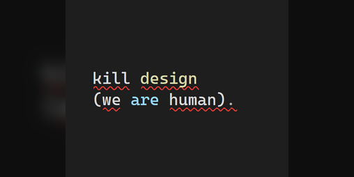 Cover image for kill design (we are human)