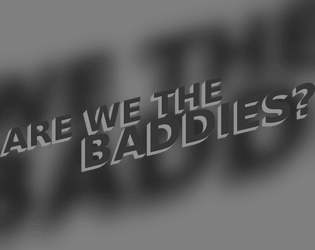 Are We the Baddies?   - A group of super villains attempt to redeem themselves by hiring a PR person. 