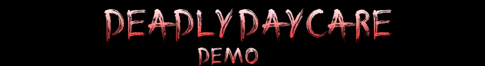 Deadly Daycare Demo