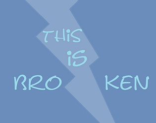 This is Bro-Ken!