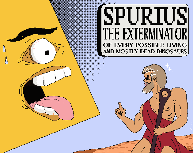 Cover image for Spurius the Exterminator of Every Possible Living and Mostly Dead Dinosaurs