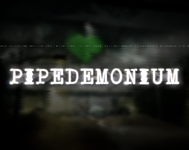 Cover image for PIPEDEMONIUM (EARLY DEMO) (DEPRECATED)