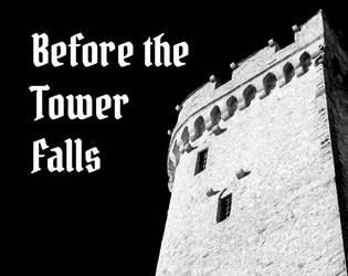 Before the Tower Falls   - A solo TTRPG about discovering the secrets and stories within the Tower before it falls 
