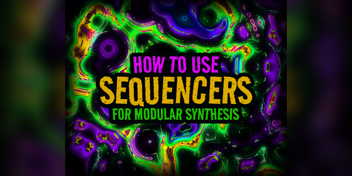 Cover image for How To Use Sequencers