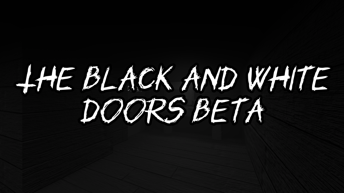 The black and white doors beta