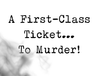 A First Class Ticket... To Murder!  