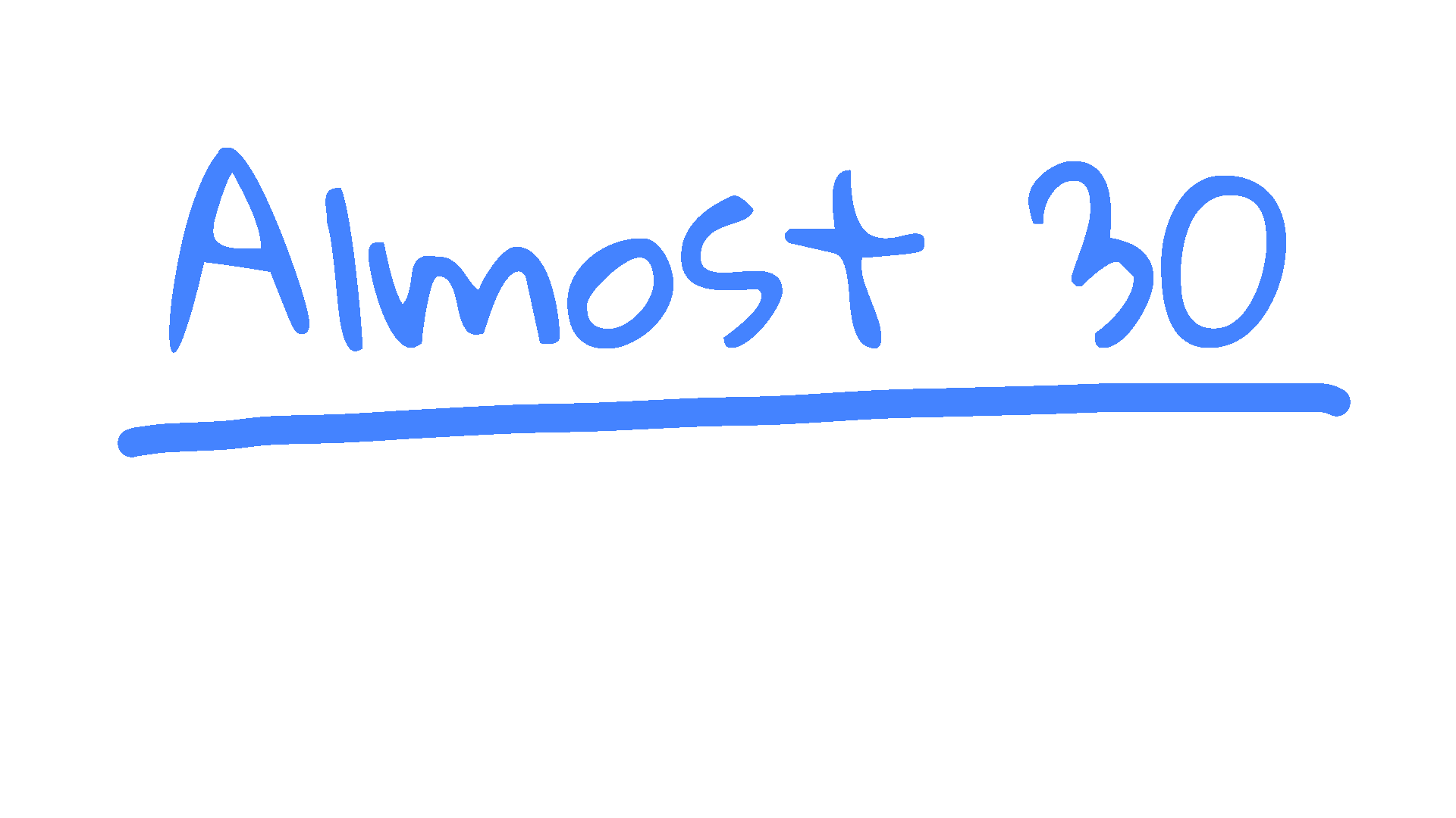 Almost 30