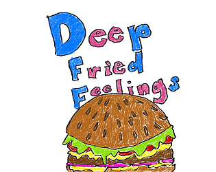 Deep Fried Feelings