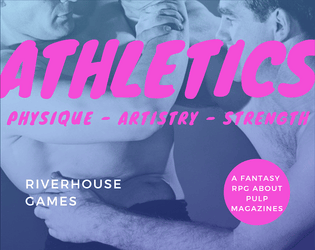 Athletics   - A Roleplaying Game About Fantasy Muscle Mags On The Down Low 