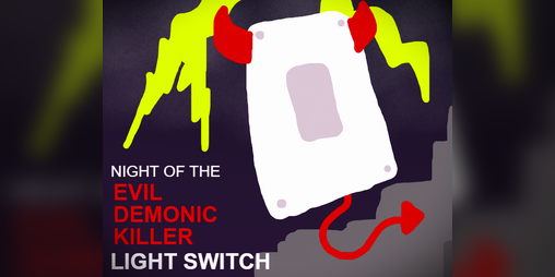 Cover image for Night Of The Evil Demonic Killer Light Switch