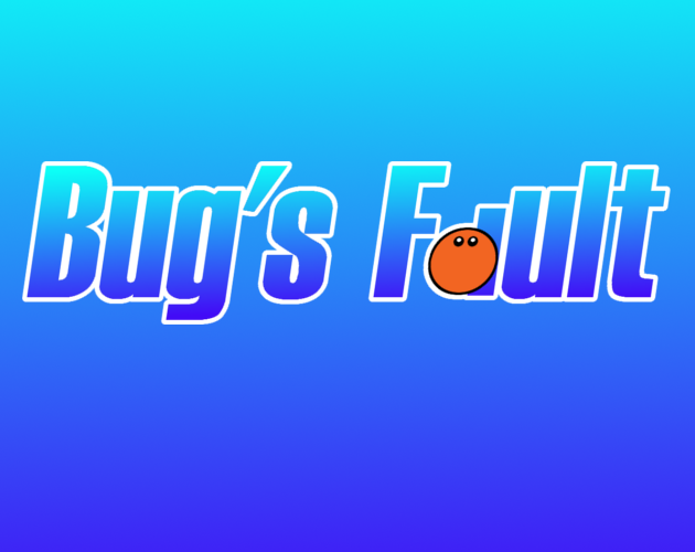 Bug's Fault
