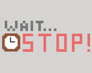 Wait... STOP!
