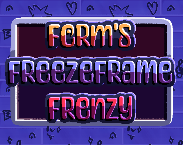 Ferm's Freezeframe Frenzy