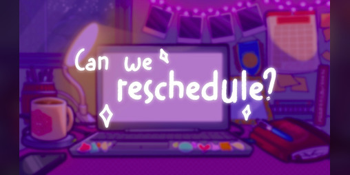 Cover image for Can we reschedule?