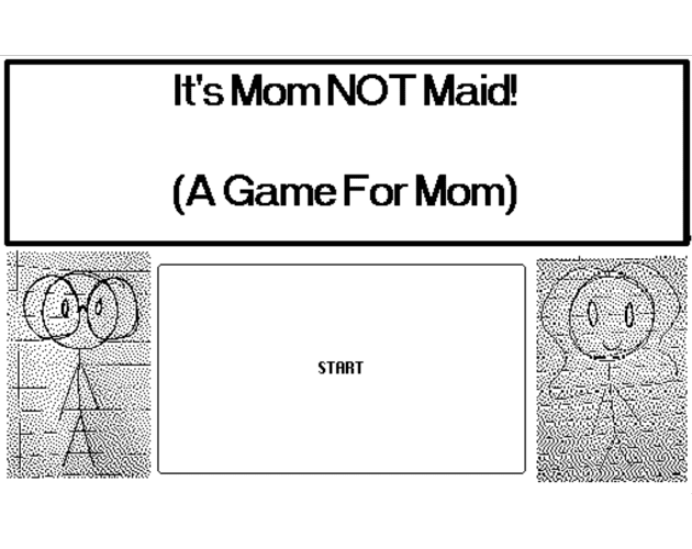 Its Mom not Maid