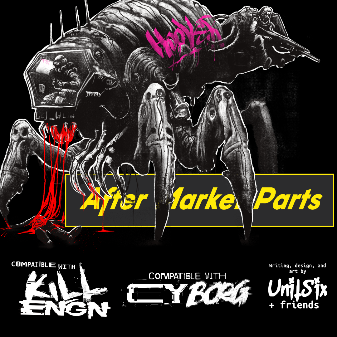 Cover image for After Market Parts // Compatible with Cy_Borg and Kill ENGN