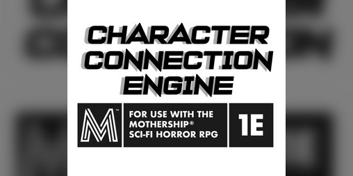 Cover image for Character Connection Engine - Mothership RPG