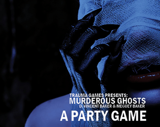 Murderous Ghosts   - A roleplaying party game for Hallowe'en or horror fans. 