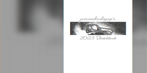 Cover image for poisonedsodapop's 2023 Sketchbook