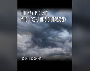 The Sky Is Gray, and You are Distressed  