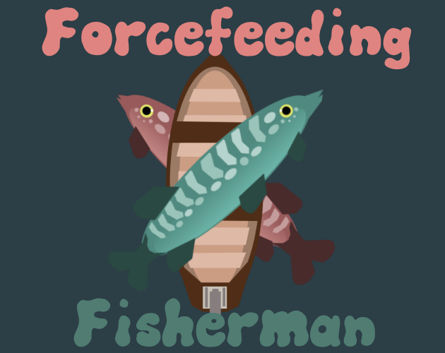 Cover image for Forcefeeding Fisherman