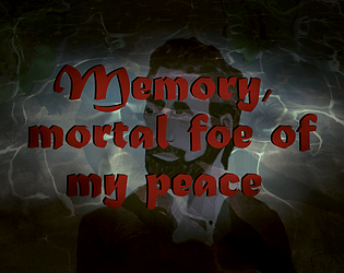 Memory, mortal foe of my peace