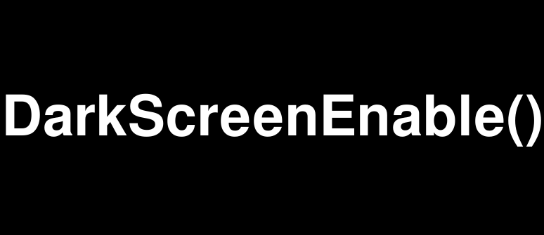 DarkScreenEnable()