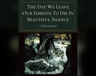 The Day We Leave Our Forests To Die In Beautiful Silence   - A diceless tragic game about the end of elven civilization. 