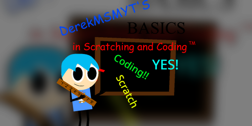 Cover image for DerekMSMYT's Basics in Scratching and Coding